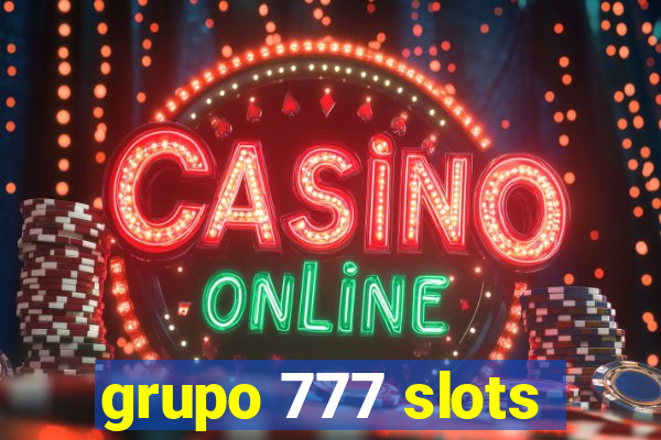 grupo 777 slots